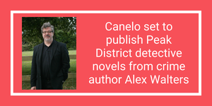 Canelo set to publish Peak District detective novels from crime author Alex Walters