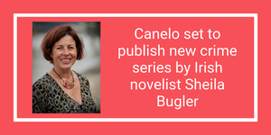 Canelo set to publish new crime series by Irish novelist Sheila Bugler
